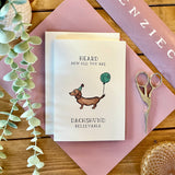 Dachshund Believable - Wiener Dog Themed Birthday Card