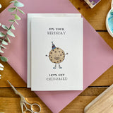 Let’s Get Chip-Faced - Chocolate Chip Cookie Themed Birthday Card