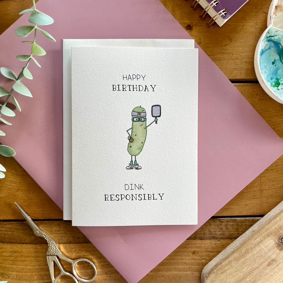 Dink Responsibly Pickle Ball Birthday Card