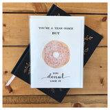You're A Year Older But You Donut Look It - Birthday Card