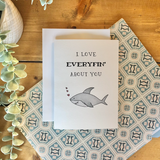 Everyfin' About You - Shark Themed Greeting Card