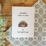 Sending Lots & Lots of HedgeHugs - Hedge Hog Themed Greeting Card