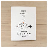 Some People Are Worth Melting For Card