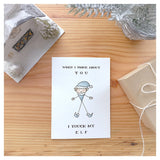 When I Think About You I Touch My Elf - Holiday Greeting Card
