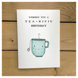 Wishing You A Tea-rific Birthday - Punny Greeting Card