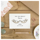 You Two Really Love Each Otter - Wedding Card