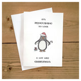 It's Penguining To Look A Lot Like Christmas - Punny Holiday Penguin Greeting Card