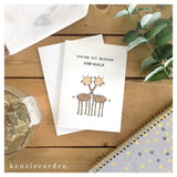 You're My Better Gir-half - Love Card