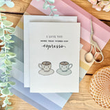 More Than Words Can Espresso Card