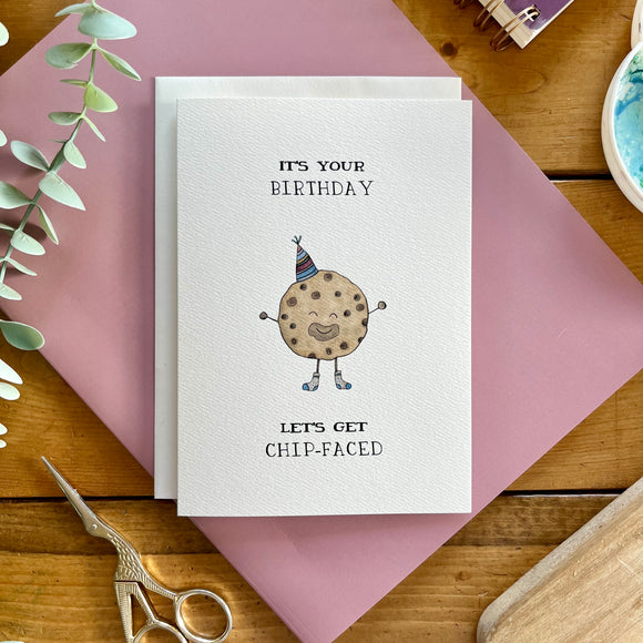 Let’s Get Chip-Faced Birthday Card