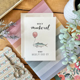 Holy Mackerel, You Reely Did It - Punny Fish Card