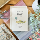 Birthday - There's No Trout About it, You're Old Funny Birthday Card