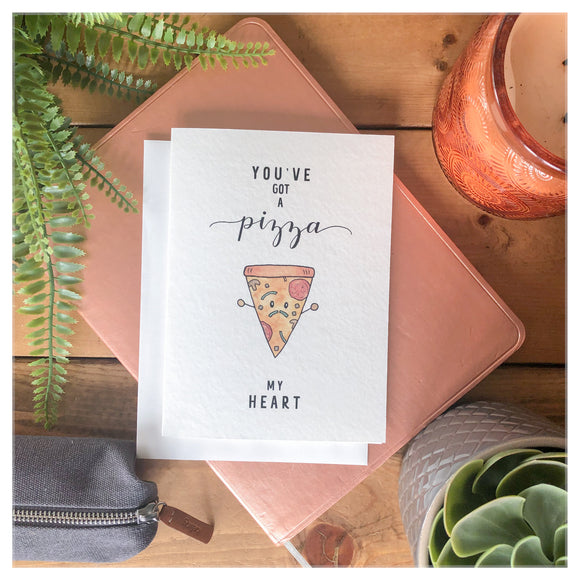You've Got A Pizza My Heart - Greeting Card