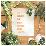 Do More Of What Makes You Happy Wall Print | 8x10