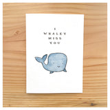 I Whaley Miss You Card