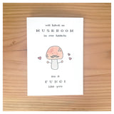 We Have So Mushroom In Our Hearts For A Fungi Like You Card