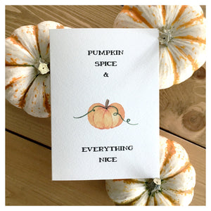 Pumpkin Spice & Everything Nice Card